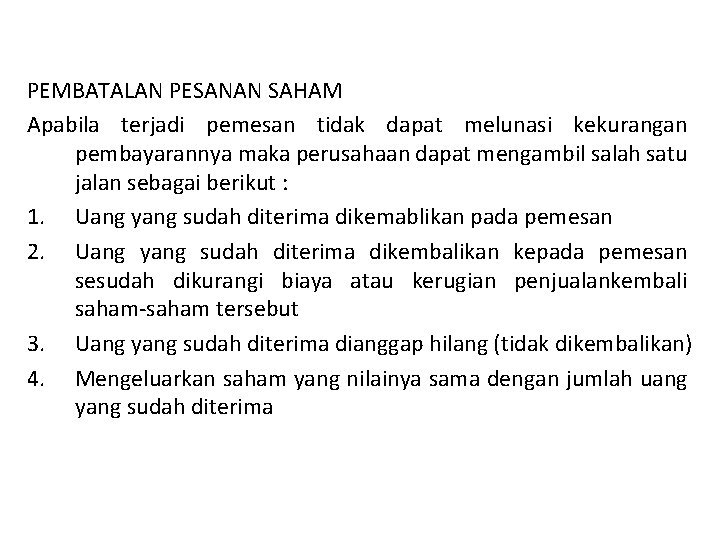 PEMBATALAN PESANAN SAHAM Apabila terjadi pemesan tidak dapat melunasi kekurangan pembayarannya maka perusahaan dapat