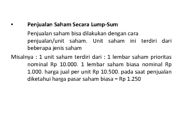 Penjualan Saham Secara Lump-Sum Penjualan saham bisa dilakukan dengan cara penjualan/unit saham. Unit saham