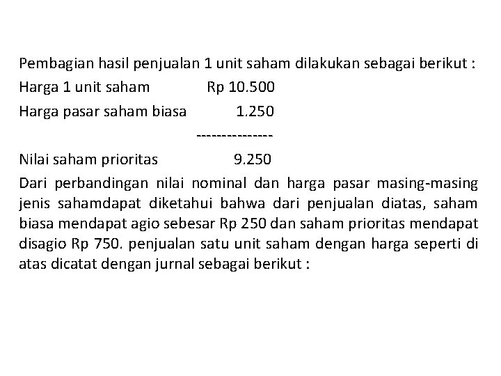 Pembagian hasil penjualan 1 unit saham dilakukan sebagai berikut : Harga 1 unit saham