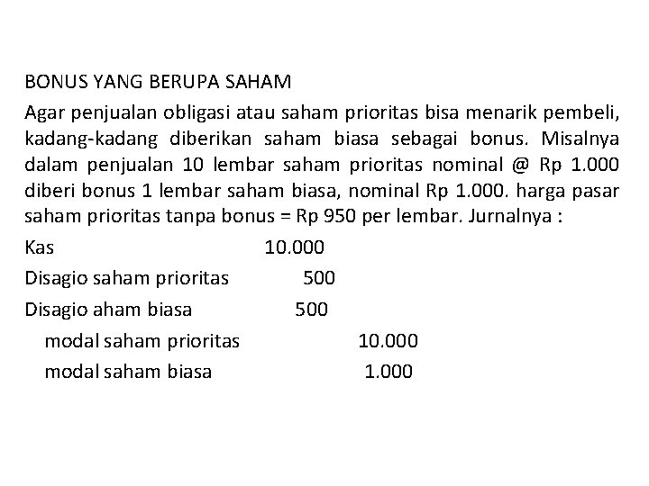 BONUS YANG BERUPA SAHAM Agar penjualan obligasi atau saham prioritas bisa menarik pembeli, kadang-kadang