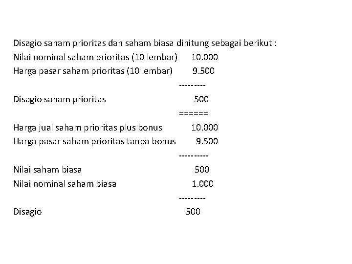 Disagio saham prioritas dan saham biasa dihitung sebagai berikut : Nilai nominal saham prioritas