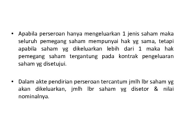  • Apabila perseroan hanya mengeluarkan 1 jenis saham maka seluruh pemegang saham mempunyai