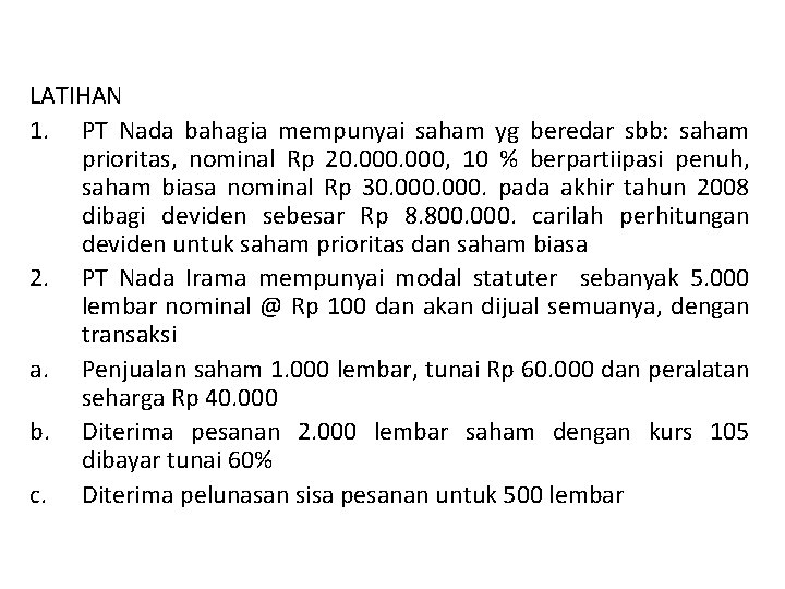 LATIHAN 1. PT Nada bahagia mempunyai saham yg beredar sbb: saham prioritas, nominal Rp
