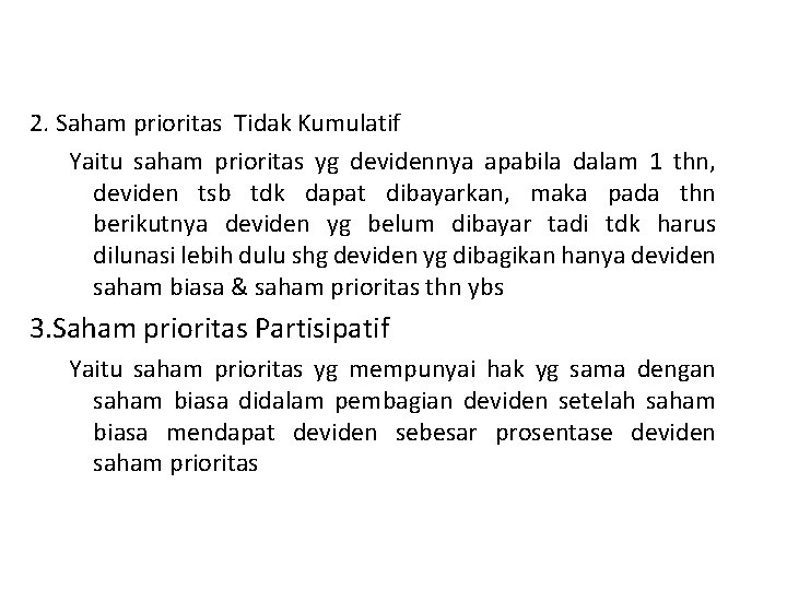 2. Saham prioritas Tidak Kumulatif Yaitu saham prioritas yg devidennya apabila dalam 1 thn,
