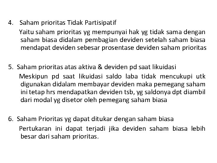 4. Saham prioritas Tidak Partisipatif Yaitu saham prioritas yg mempunyai hak yg tidak sama