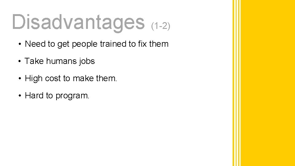 Disadvantages (1 -2) • Need to get people trained to fix them • Take