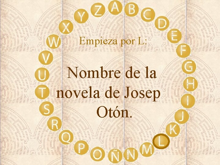 Empieza por L: Nombre de la novela de Josep Otón. 