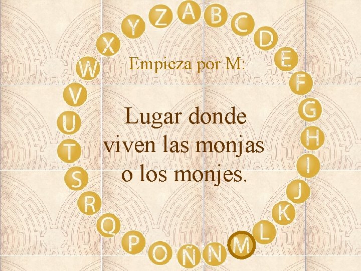 Empieza por M: Lugar donde viven las monjas o los monjes. 