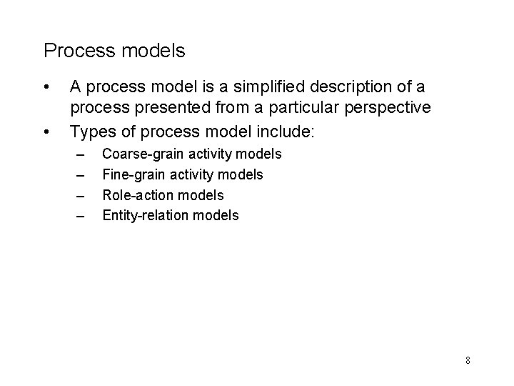 Process models • • A process model is a simplified description of a process Process models • • A process model is a simplified description of a process