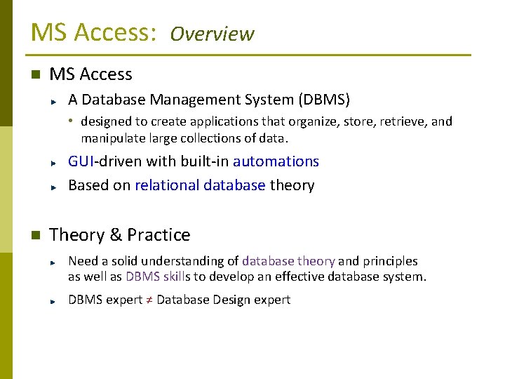 MS Access: Overview MS Access A Database Management System (DBMS) • designed to create MS Access: Overview MS Access A Database Management System (DBMS) • designed to create