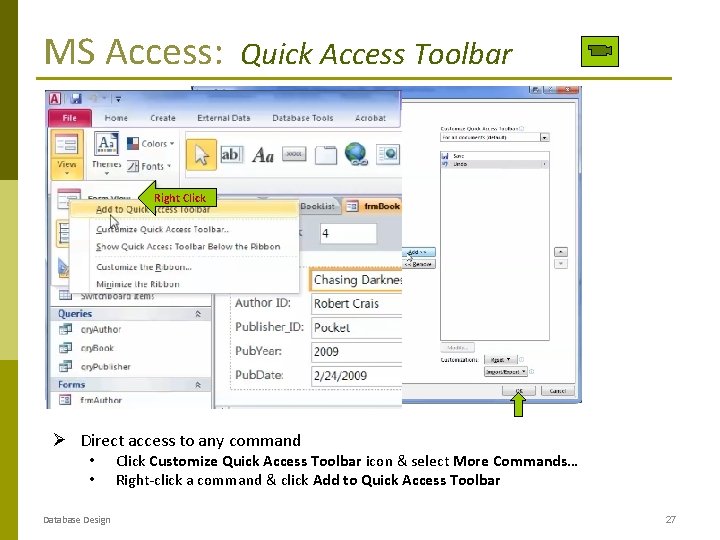 MS Access: Quick Access Toolbar Right Click Ø Direct access to any command • MS Access: Quick Access Toolbar Right Click Ø Direct access to any command •