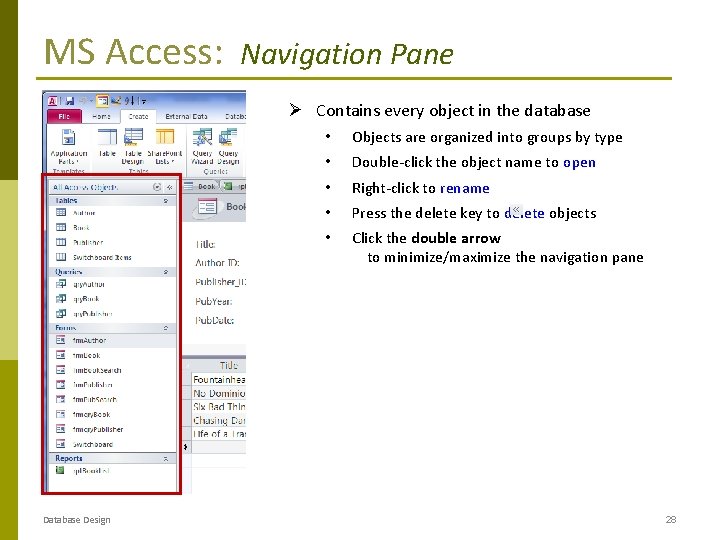 MS Access: Navigation Pane Ø Contains every object in the database Design • Objects MS Access: Navigation Pane Ø Contains every object in the database Design • Objects