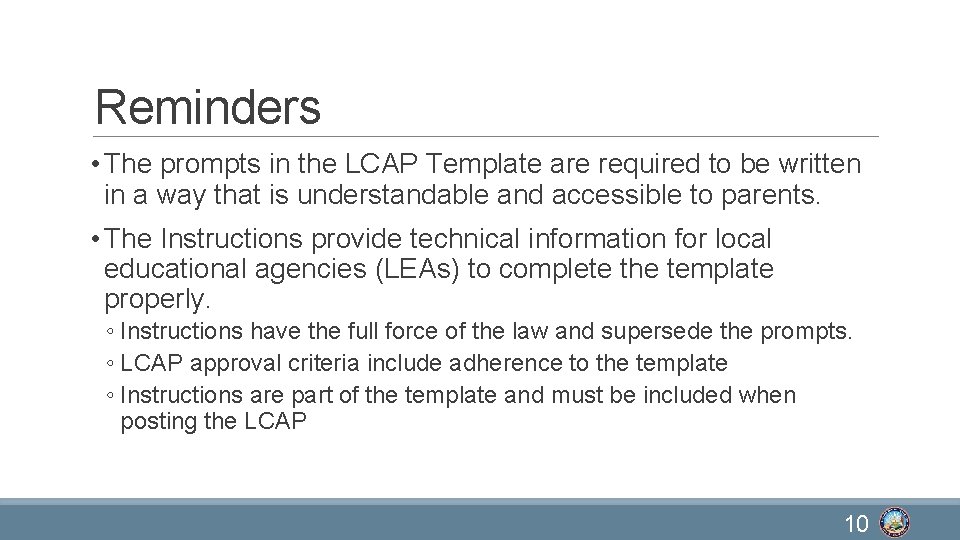 Reminders • The prompts in the LCAP Template are required to be written in