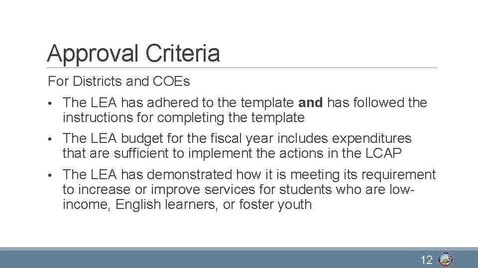 Approval Criteria For Districts and COEs • The LEA has adhered to the template