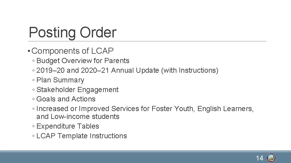 Posting Order • Components of LCAP ◦ Budget Overview for Parents ◦ 2019– 20