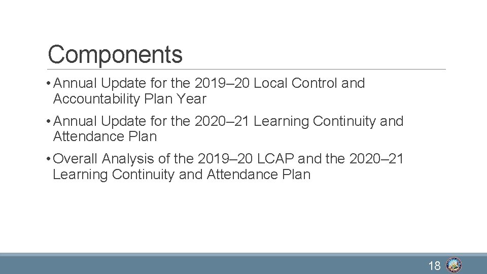 Components • Annual Update for the 2019– 20 Local Control and Accountability Plan Year