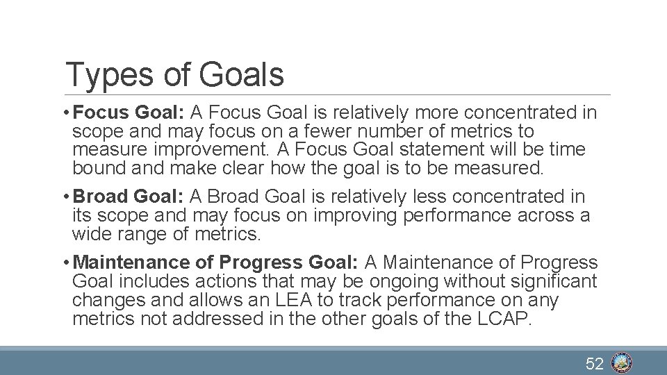 Types of Goals • Focus Goal: A Focus Goal is relatively more concentrated in