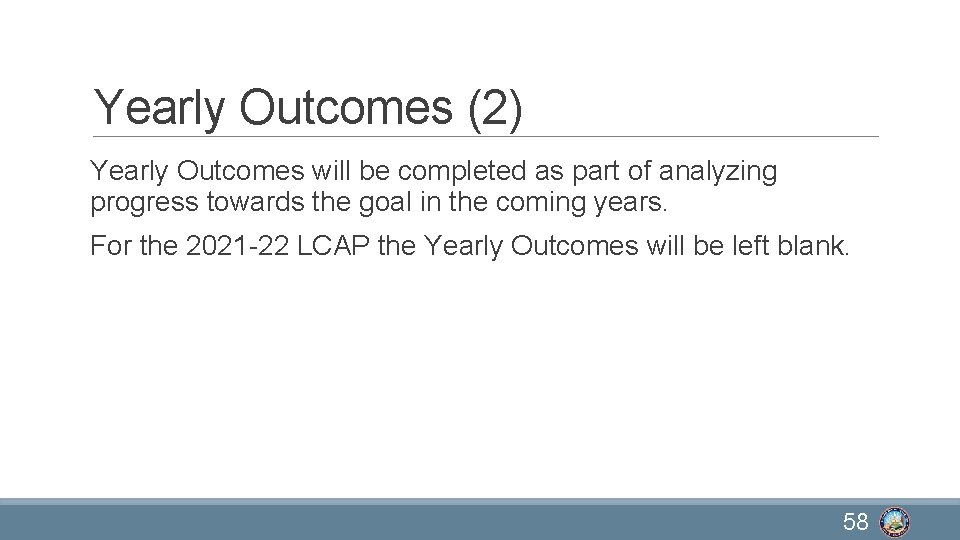 Yearly Outcomes (2) Yearly Outcomes will be completed as part of analyzing progress towards