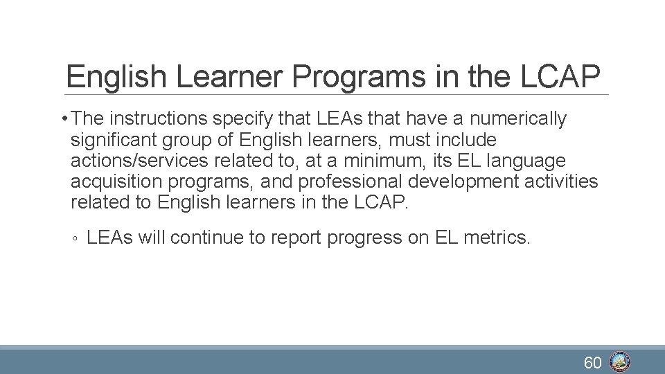 English Learner Programs in the LCAP • The instructions specify that LEAs that have