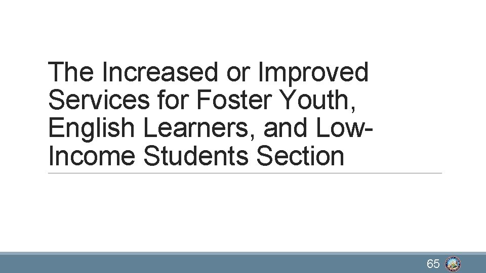 The Increased or Improved Services for Foster Youth, English Learners, and Low. Income Students