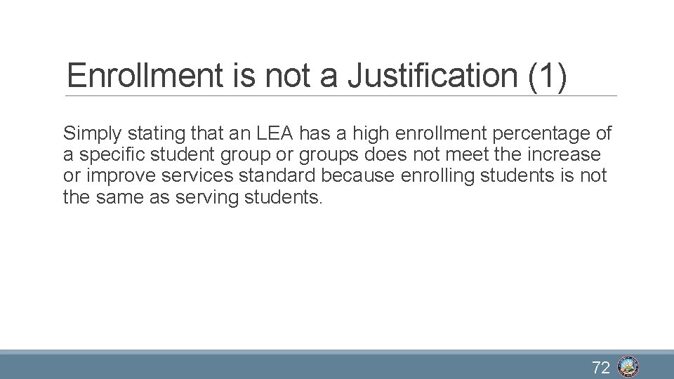 Enrollment is not a Justification (1) Simply stating that an LEA has a high