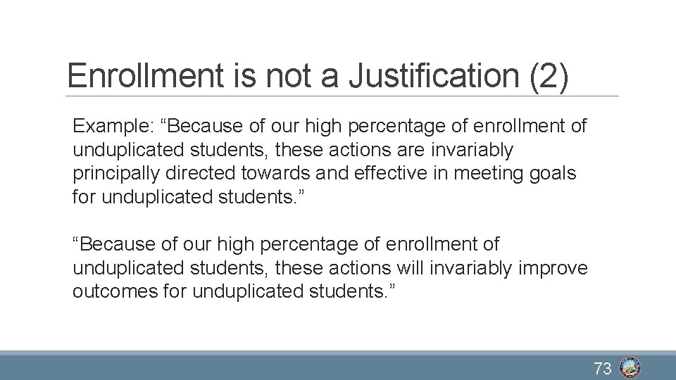 Enrollment is not a Justification (2) Example: “Because of our high percentage of enrollment