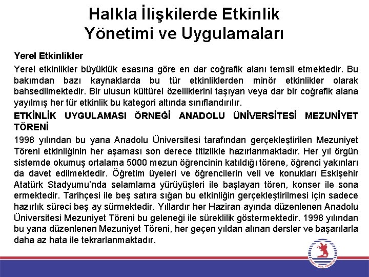 Halkla İlişkilerde Etkinlik Yönetimi ve Uygulamaları Yerel Etkinlikler Yerel etkinlikler büyüklük esasına göre en