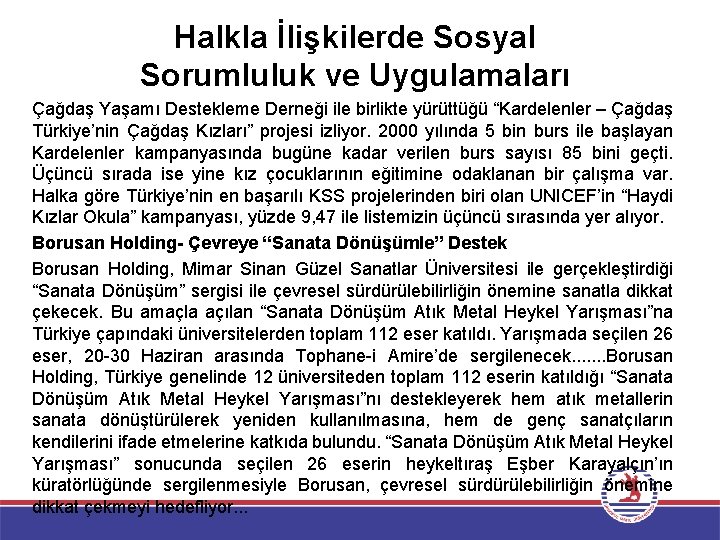 Halkla İlişkilerde Sosyal Sorumluluk ve Uygulamaları Çağdaş Yaşamı Destekleme Derneği ile birlikte yürüttüğü “Kardelenler