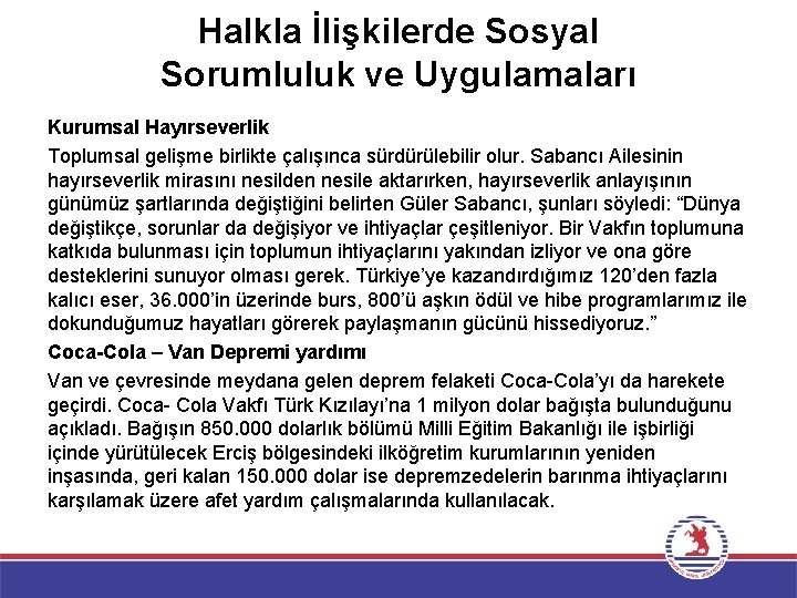 Halkla İlişkilerde Sosyal Sorumluluk ve Uygulamaları Kurumsal Hayırseverlik Toplumsal gelişme birlikte çalışınca sürdürülebilir olur.