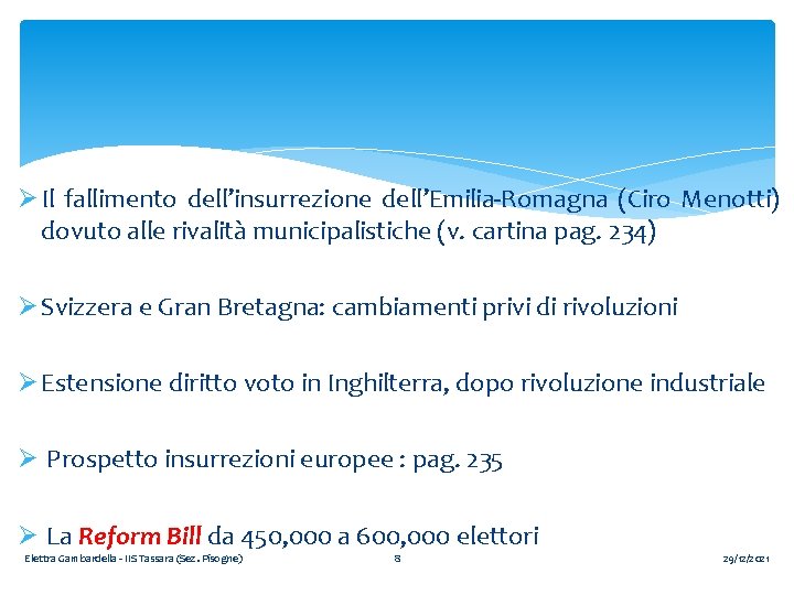 Ø Il fallimento dell’insurrezione dell’Emilia-Romagna (Ciro Menotti) dovuto alle rivalità municipalistiche (v. cartina pag.