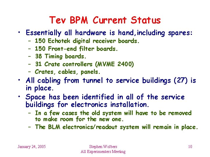 Tev BPM Current Status • Essentially all hardware is hand, including spares: – –