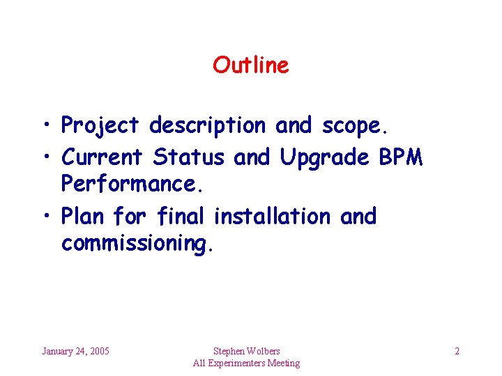 Outline • Project description and scope. • Current Status and Upgrade BPM Performance. •