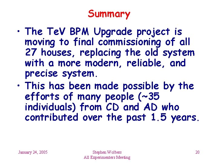 Summary • The Te. V BPM Upgrade project is moving to final commissioning of