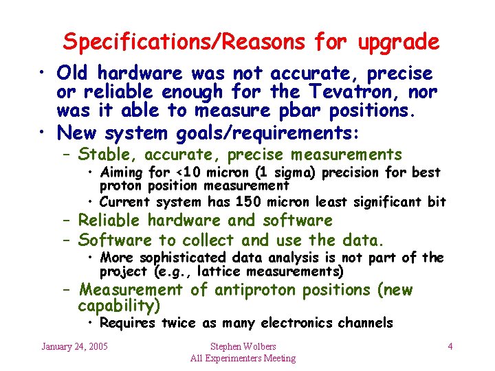 Specifications/Reasons for upgrade • Old hardware was not accurate, precise or reliable enough for