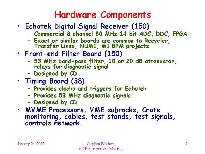 Hardware Components • Echotek Digital Signal Receiver (150) – Commercial 8 channel 80 MHz