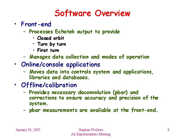 Software Overview • Front-end – Processes Echotek output to provide • Closed orbit •
