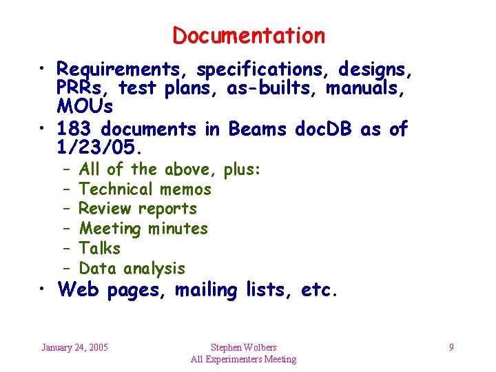Documentation • Requirements, specifications, designs, PRRs, test plans, as-builts, manuals, MOUs • 183 documents