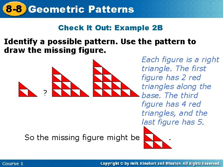 8 -8 Geometric Patterns Check It Out: Example 2 B Identify a possible pattern.