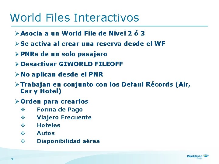 World Files Interactivos Ø Asocia a un World File de Nivel 2 ó 3