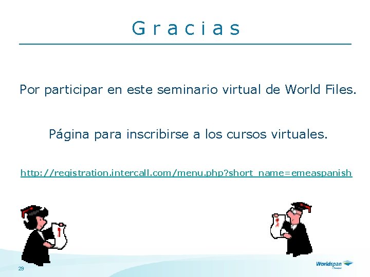 Gracias Por participar en este seminario virtual de World Files. Página para inscribirse a