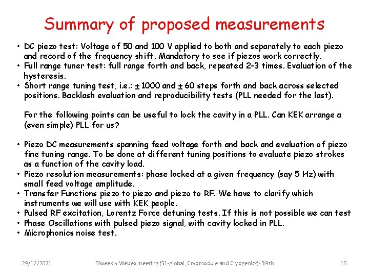 Summary of proposed measurements • DC piezo test: Voltage of 50 and 100 V