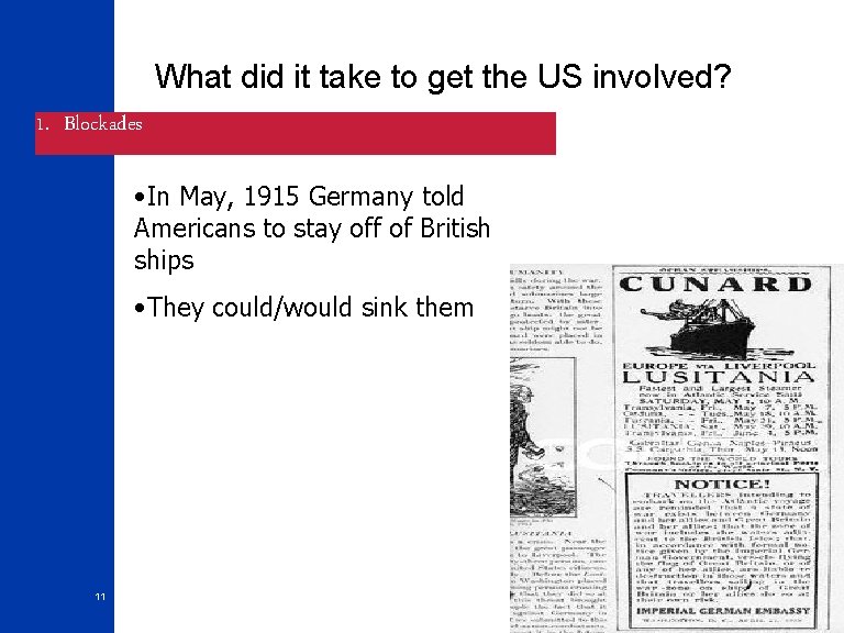 What did it take to get the US involved? 1. Blockades • In May,