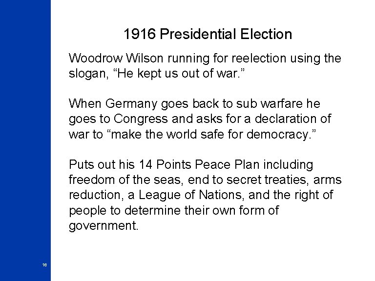 1916 Presidential Election Woodrow Wilson running for reelection using the slogan, “He kept us