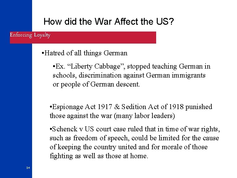 How did the War Affect the US? Enforcing Loyalty • Hatred of all things
