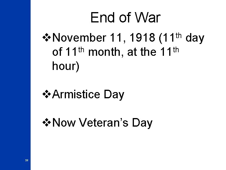 End of War v. November 11, 1918 (11 th day of 11 th month,