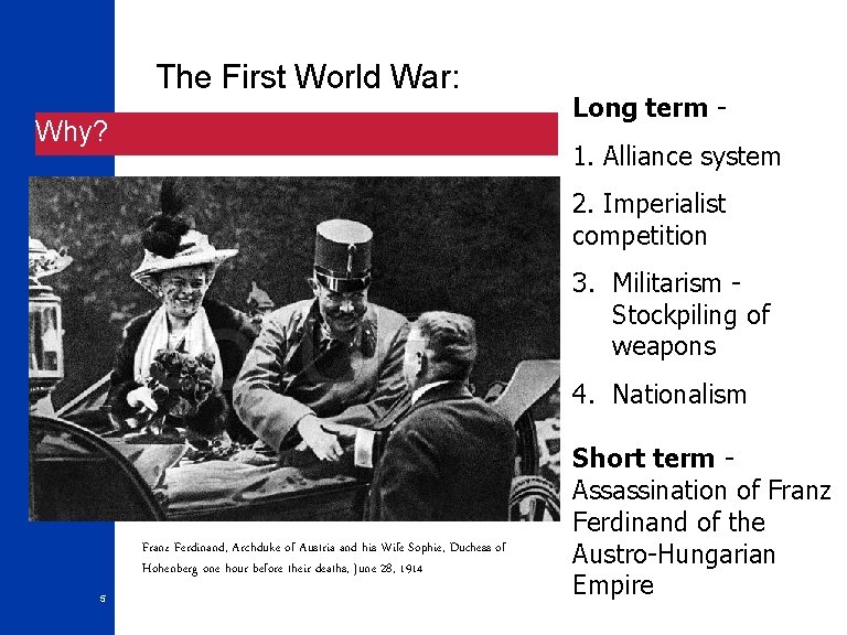 The First World War: Why? Long term 1. Alliance system 2. Imperialist competition 3.