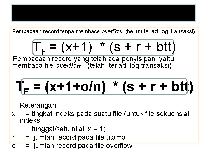 Waktu Pengambilan Record Tertentu Pembacaan record tanpa membaca overflow (belum terjadi log transaksi) TF