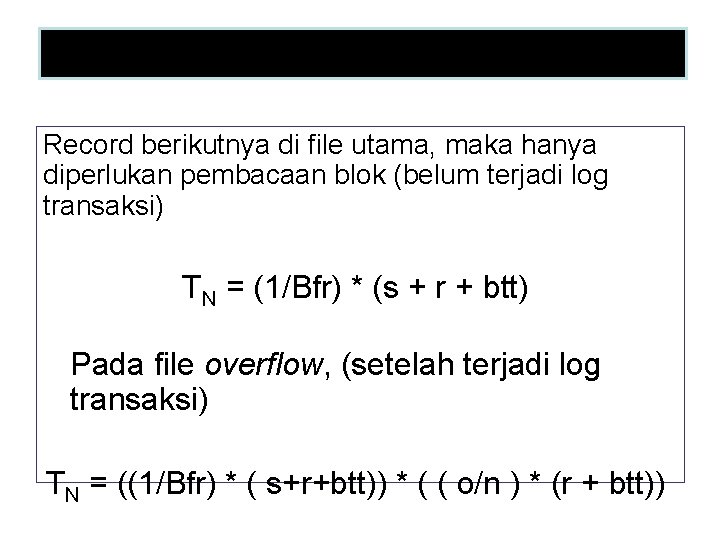 Waktu Pengambilan Record Berikutnya Record berikutnya di file utama, maka hanya diperlukan pembacaan blok