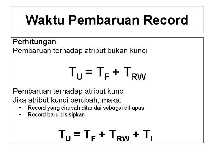 Waktu Pembaruan Record Perhitungan Pembaruan terhadap atribut bukan kunci TU = TF + TRW