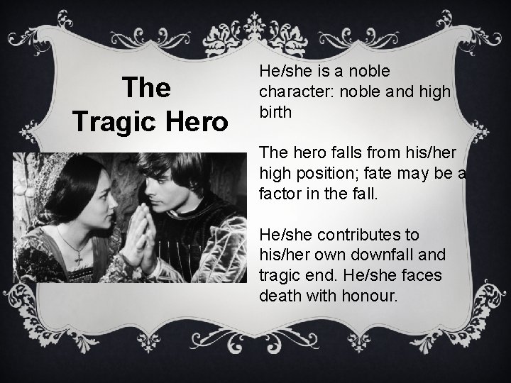 The Tragic Hero He/she is a noble character: noble and high birth The hero
